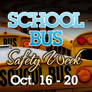 SCHOOL BUS SAFETY WEEK: October 16th-20th